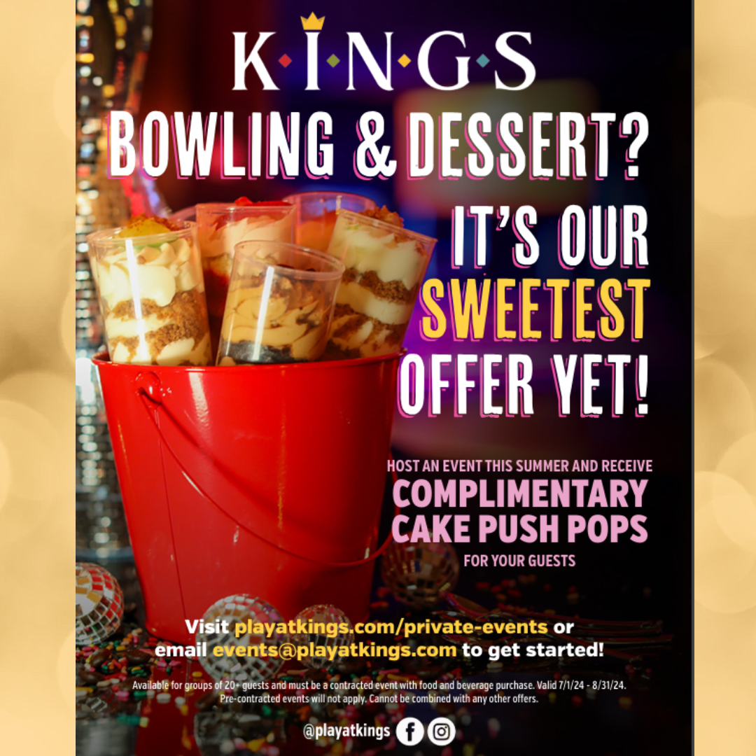 Kings Dining & Entertainment Our Sweetest Offer Yet is Inside...